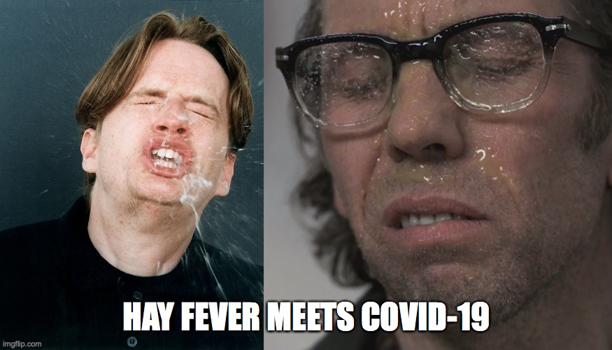 Face Mask Anybody? | HAY FEVER MEETS COVID-19 | image tagged in memes,covid-19,sneeze,allergies,apocalypse,pandemic | made w/ Imgflip meme maker