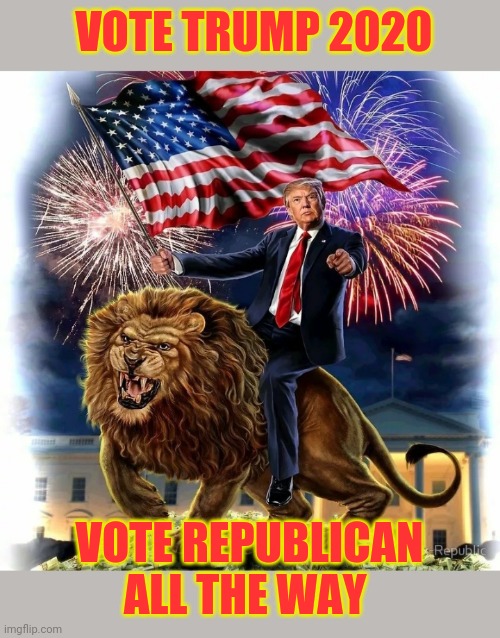 VOTE TRUMP 2020 VOTE REPUBLICAN ALL THE WAY | made w/ Imgflip meme maker