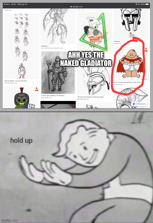 Fallout Hold Up | AHH YES THE NAKED GLADIATOR | image tagged in fallout hold up | made w/ Imgflip meme maker