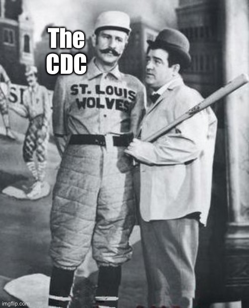 abbott costello | The CDC | image tagged in abbott costello | made w/ Imgflip meme maker