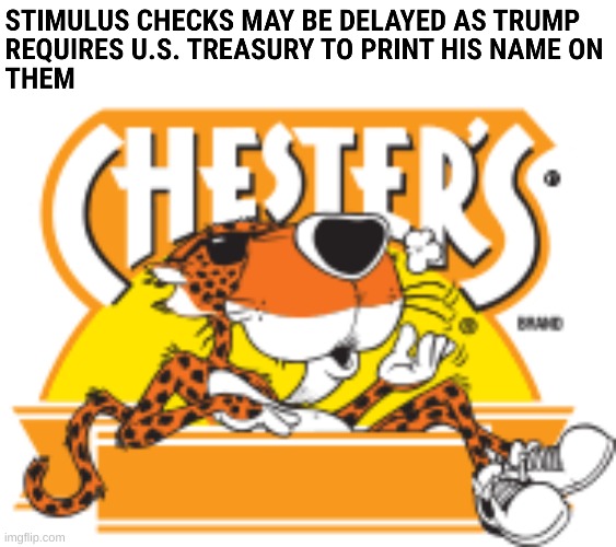 Chester Trump | image tagged in donald trump,trump,covid,covid-19,cheeto,president cheeto | made w/ Imgflip meme maker