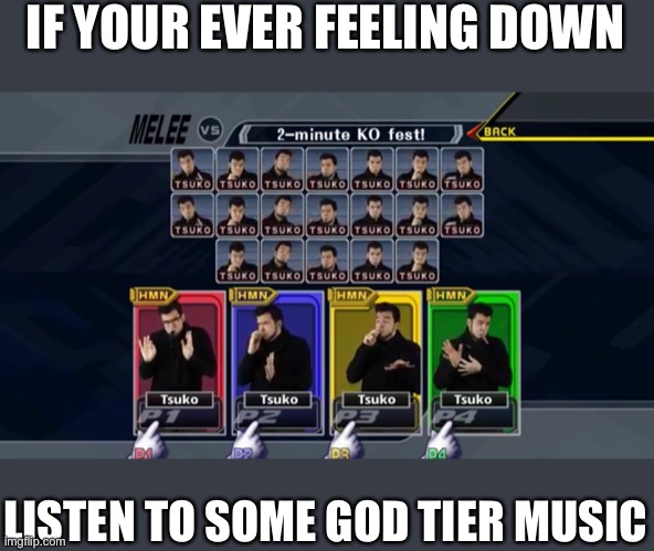 Yes, this man played the entire Super Smash Bros melee theme, just for you. | IF YOUR EVER FEELING DOWN; LISTEN TO SOME GOD TIER MUSIC | image tagged in kazoo kid,yes | made w/ Imgflip meme maker