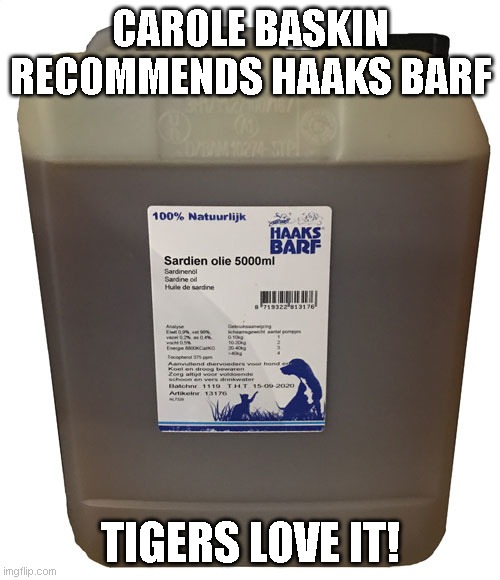 Baskin | CAROLE BASKIN RECOMMENDS HAAKS BARF; TIGERS LOVE IT! | image tagged in carole baskin | made w/ Imgflip meme maker
