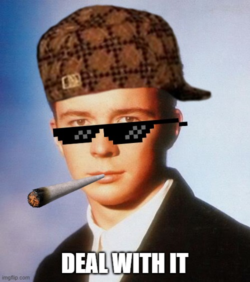 Rick Astley | DEAL WITH IT | image tagged in rick astley | made w/ Imgflip meme maker
