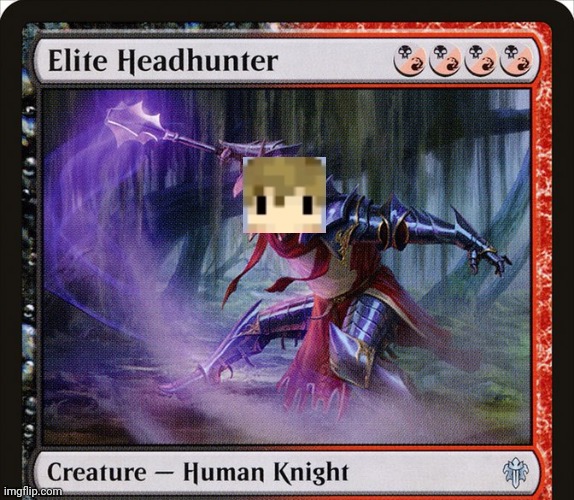 Elite headhunter grianMtg + Hermitcraft | image tagged in mtg,minecraft | made w/ Imgflip meme maker