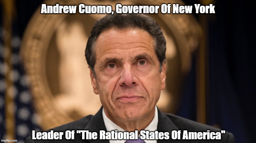 Andrew Cuomo, Governor Of New York Leader Of "The Rational States Of America" | made w/ Imgflip meme maker