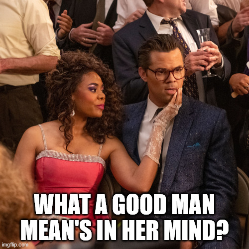 WHAT A GOOD MAN MEAN'S IN HER MIND? | made w/ Imgflip meme maker