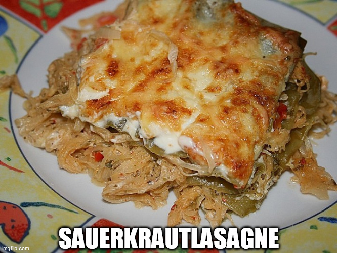 SAUERKRAUTLASAGNE | made w/ Imgflip meme maker