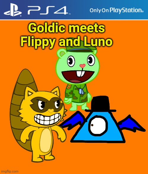 Goldic's Second Appearance! | Goldic meets Flippy and Luno | image tagged in ps4 case,happy tree friends,goldic,luno | made w/ Imgflip meme maker