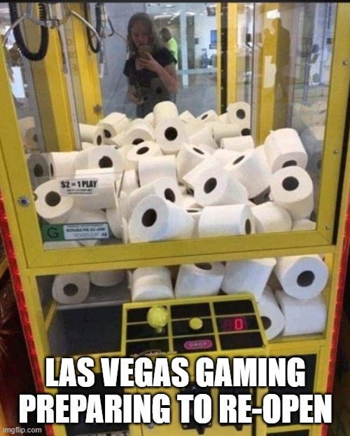 Vegas gaming preparing to reopen | LAS VEGAS GAMING PREPARING TO RE-OPEN | image tagged in coronavirus meme | made w/ Imgflip meme maker