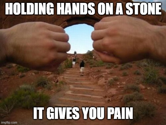 Goatse | HOLDING HANDS ON A STONE; IT GIVES YOU PAIN | image tagged in goatse | made w/ Imgflip meme maker