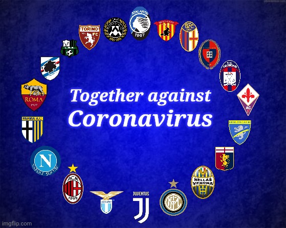 Italian Serie A teams for the next season also together against COVID-19 | Together against; Coronavirus | image tagged in memes,football,soccer,italy,coronavirus,covid-19 | made w/ Imgflip meme maker