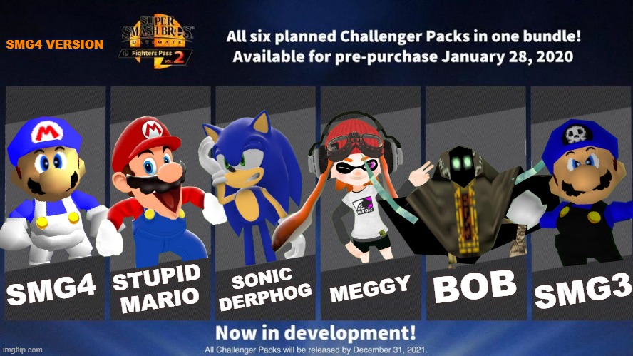 The smg4 pass! | SMG4 VERSION; STUPID MARIO; SONIC DERPHOG; MEGGY; BOB; SMG3; SMG4 | image tagged in fighters pass vol 2 meme version 3,super smash bros,smg4 | made w/ Imgflip meme maker