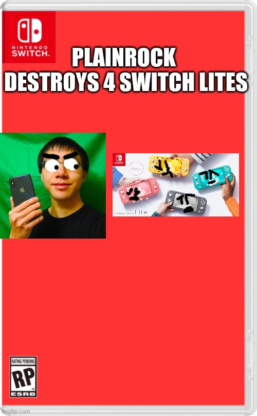 Who hates switch lites | PLAINROCK  DESTROYS 4 SWITCH LITES | image tagged in nintendo switch cartridge case,nintendo switch,plainrock | made w/ Imgflip meme maker