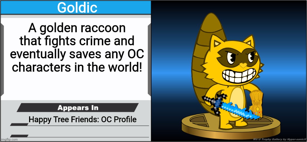Goldic (Smash Ultimate Trophy) | Goldic; A golden raccoon that fights crime and eventually saves any OC characters in the world! Happy Tree Friends: OC Profile | image tagged in smash bros trophy,goldic,happy tree friends,super smash bros | made w/ Imgflip meme maker