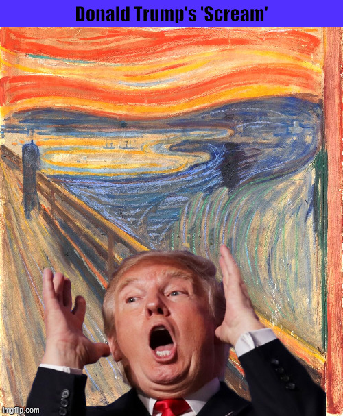 Donald Trump's 'Scream' | Donald Trump's 'Scream' | image tagged in donald trump,trump,the scream,edvard munch,scream,memes | made w/ Imgflip meme maker