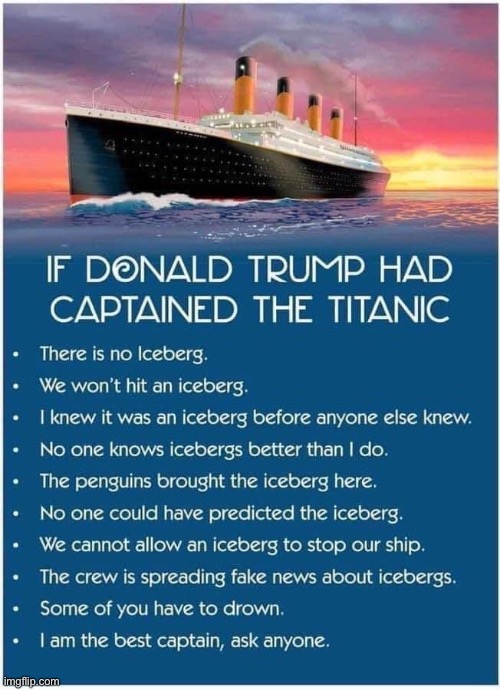 Repost, too good not to share | image tagged in donald trump titanic,titanic,donald trump,donald trump is an idiot,donald trump memes,repost | made w/ Imgflip meme maker