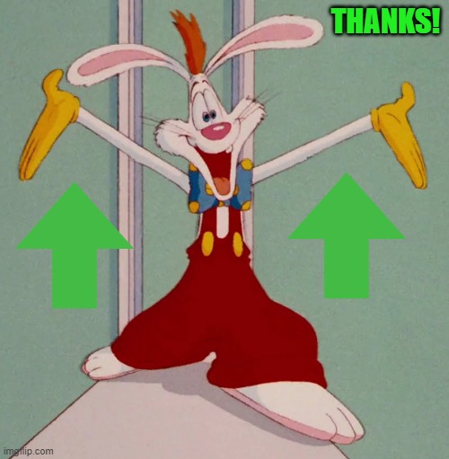 THANKS! | image tagged in roger rabbit | made w/ Imgflip meme maker