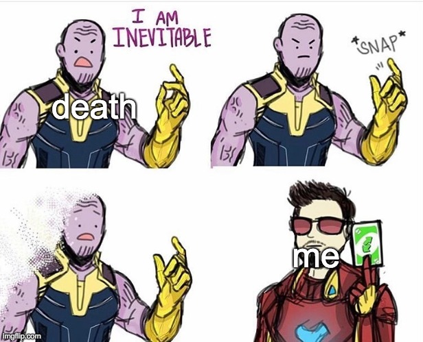 Thanos Uno Reverse Card | death me | image tagged in thanos uno reverse card | made w/ Imgflip meme maker