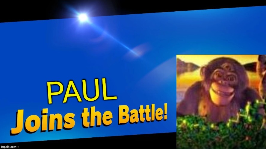 If you watched Jimmy neutron, you would know this guy | PAUL | image tagged in blank joins the battle,paul,jimmy neutron,dna productions,memes | made w/ Imgflip meme maker