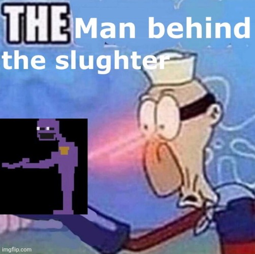 *been so long music plays* | image tagged in fnaf,barnacle boy,purple guy,memes | made w/ Imgflip meme maker
