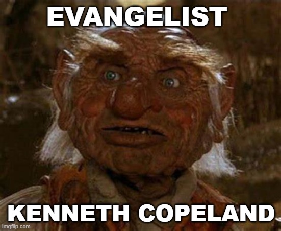 Kenneth Copeland | EVANGELIST; KENNETH COPELAND | image tagged in televangelist,evil,creepy | made w/ Imgflip meme maker