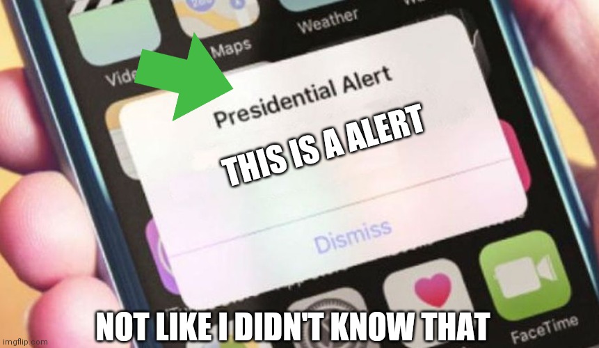 Presidential Alert | THIS IS A ALERT; NOT LIKE I DIDN'T KNOW THAT | image tagged in memes,presidential alert | made w/ Imgflip meme maker