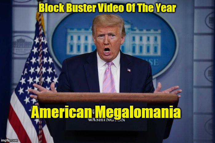 American Megalomania | image tagged in trump-megalomania | made w/ Imgflip meme maker