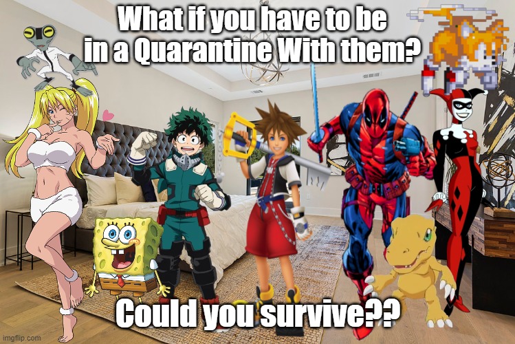 What if you have to be in a Quarantine With them? Could you survive?? | image tagged in dc comics,funny memes | made w/ Imgflip meme maker