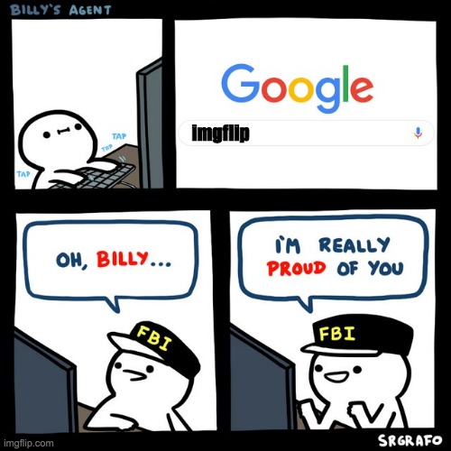 Billy's FBI Agent | imgflip | image tagged in billy's fbi agent | made w/ Imgflip meme maker