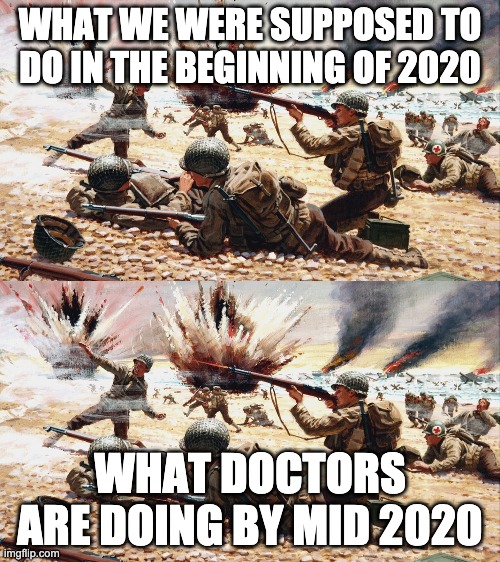 WHAT WE WERE SUPPOSED TO DO IN THE BEGINNING OF 2020; WHAT DOCTORS ARE DOING BY MID 2020 | image tagged in coronavirus | made w/ Imgflip meme maker