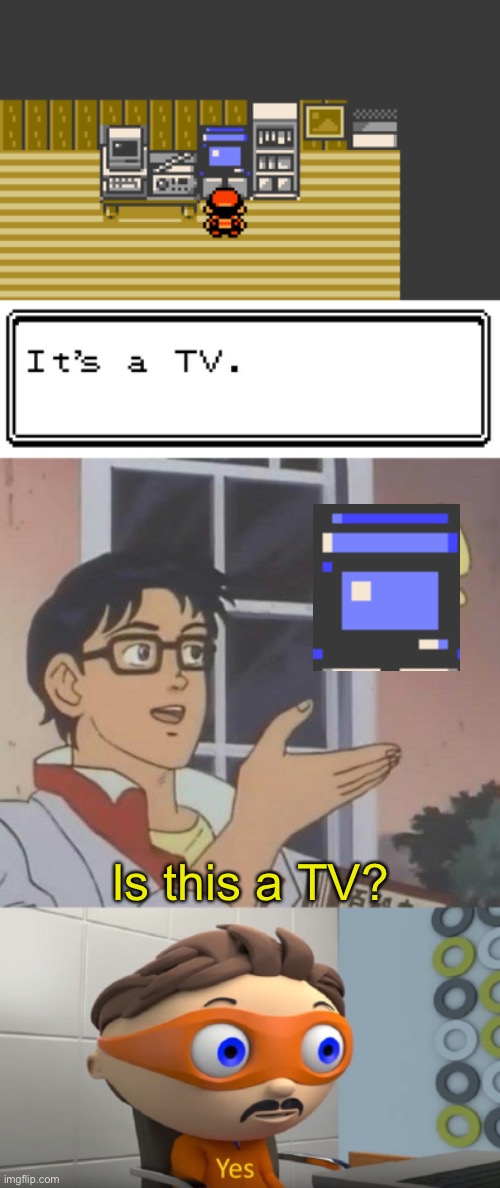 Is this a TV? | image tagged in memes,is this a pigeon | made w/ Imgflip meme maker