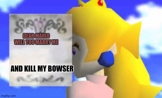 Blank Peach Letter |  DEAR MARIO WILL YOU MARRY ME; AND KILL MY BOWSER | image tagged in blank peach letter | made w/ Imgflip meme maker