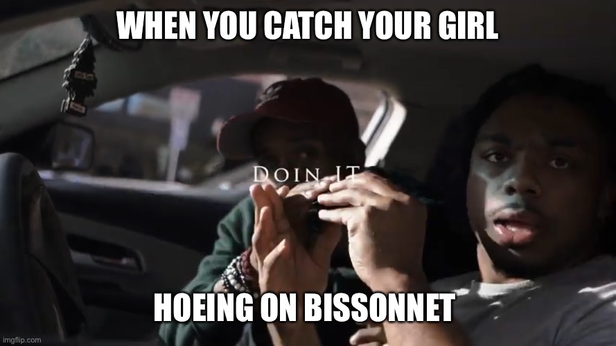 When you catch your girl hoeing on Bissonnet | WHEN YOU CATCH YOUR GIRL; HOEING ON BISSONNET | image tagged in quarantine,coronavirus,covid-19,comedy,funny,stay home | made w/ Imgflip meme maker