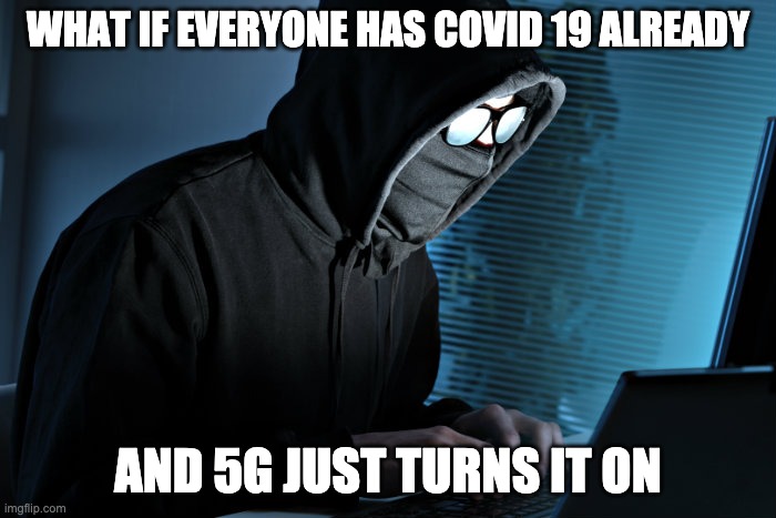 just 4 the paranoia | WHAT IF EVERYONE HAS COVID 19 ALREADY; AND 5G JUST TURNS IT ON | image tagged in paranoid | made w/ Imgflip meme maker