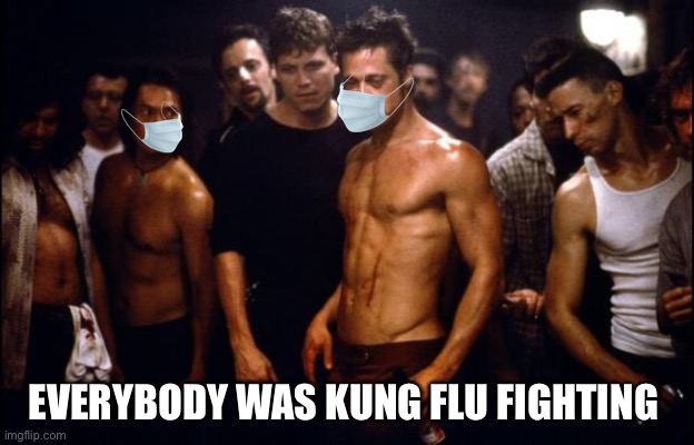 Fight Club Template  | EVERYBODY WAS KUNG FLU FIGHTING | image tagged in fight club template | made w/ Imgflip meme maker