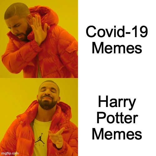 Covid-19 vs Harry Potter | Covid-19 Memes; Harry Potter Memes | image tagged in memes,drake hotline bling,covid-19,harry potter,funny,entertainment | made w/ Imgflip meme maker