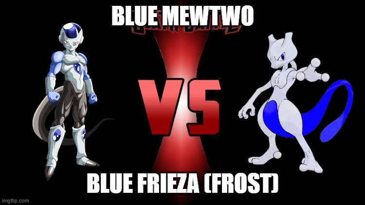 Death Battle  | BLUE MEWTWO; BLUE FRIEZA (FROST) | image tagged in frost dbs,frost,mewtwo,blue,rai the mewtwo,dbs | made w/ Imgflip meme maker