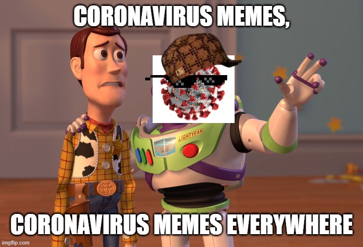 X, X Everywhere | CORONAVIRUS MEMES, CORONAVIRUS MEMES EVERYWHERE | image tagged in memes,x x everywhere | made w/ Imgflip meme maker