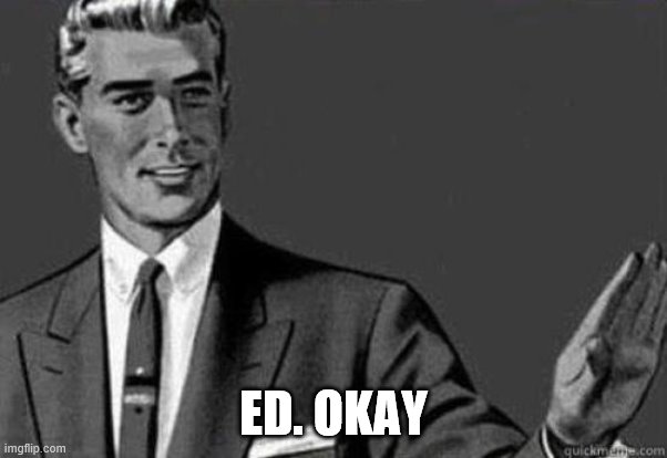 Calm down | ED. OKAY | image tagged in calm down | made w/ Imgflip meme maker