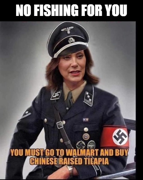 Adolf would be so proud of Fraulein Gretchen Whitmer | image tagged in adolf hitler,gretchen whitmer,gretchen hitler,walmart,tilapia,gone fishing | made w/ Imgflip meme maker