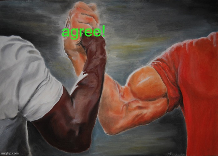 Epic Handshake Meme | agree! | image tagged in memes,epic handshake | made w/ Imgflip meme maker