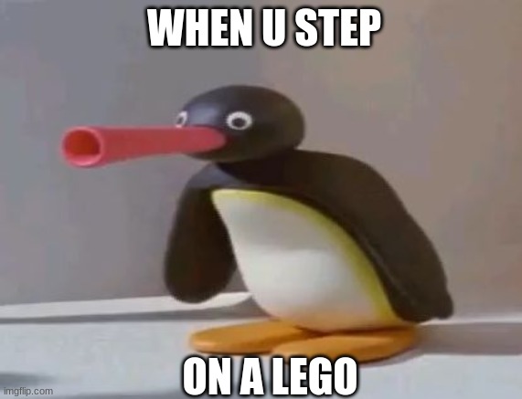 Pingu Lego Step | WHEN U STEP; ON A LEGO | image tagged in pingu,meme,stepping on a lego | made w/ Imgflip meme maker