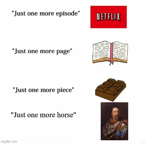 Just one more | "Just one more horse" | image tagged in just one more | made w/ Imgflip meme maker
