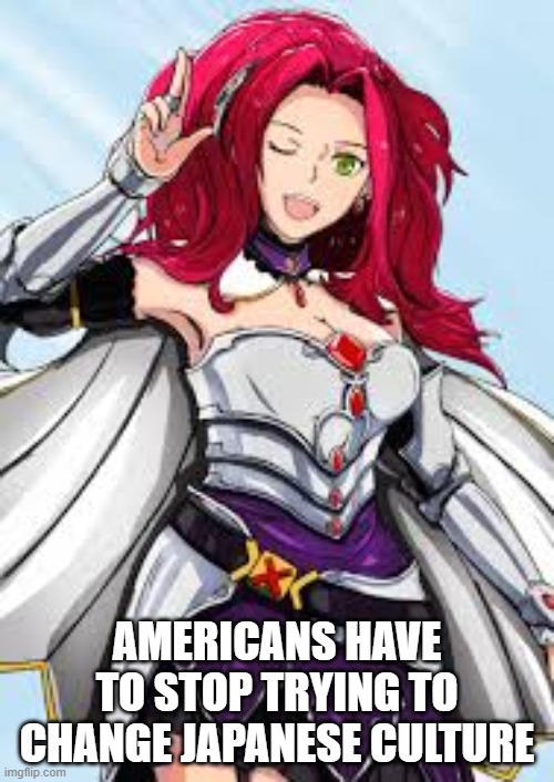 No Title | AMERICANS HAVE TO STOP TRYING TO CHANGE JAPANESE CULTURE | image tagged in america,japan | made w/ Imgflip meme maker