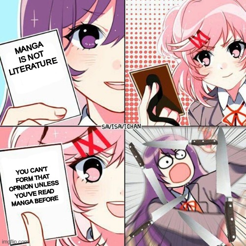 (Cornered Music Starts) | MANGA IS NOT LITERATURE; YOU CAN'T FORM THAT OPINION UNLESS YOU'VE READ MANGA BEFORE | made w/ Imgflip meme maker