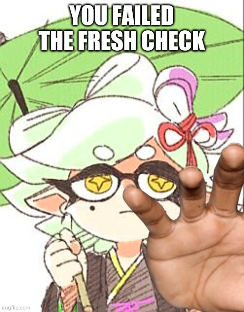 YOU FAILED THE FRESH CHECK | made w/ Imgflip meme maker