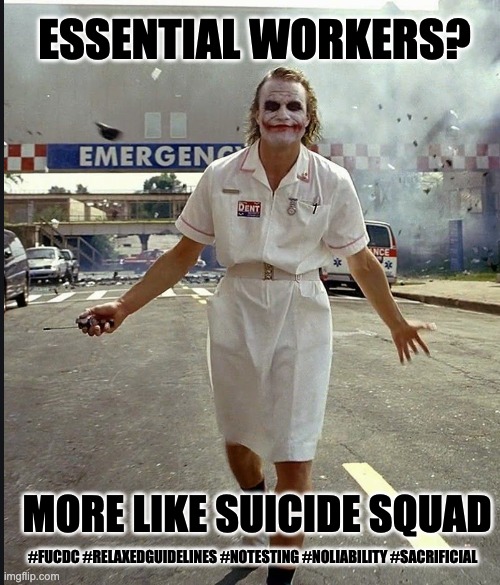 ESSENTIAL WORKERS? MORE LIKE SUICIDE SQUAD; #FUCDC #RELAXEDGUIDELINES #NOTESTING #NOLIABILITY #SACRIFICIAL | image tagged in covid-19 | made w/ Imgflip meme maker