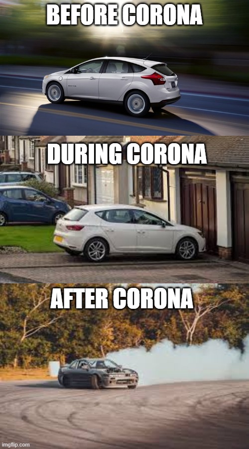 Driving in corona | BEFORE CORONA; DURING CORONA; AFTER CORONA | image tagged in driving,coronavirus | made w/ Imgflip meme maker