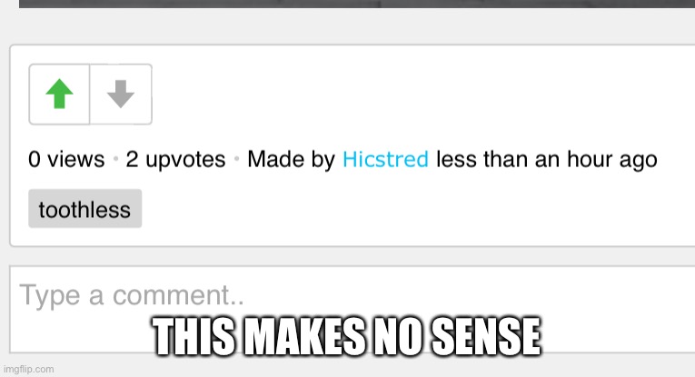 THIS MAKES NO SENSE | made w/ Imgflip meme maker